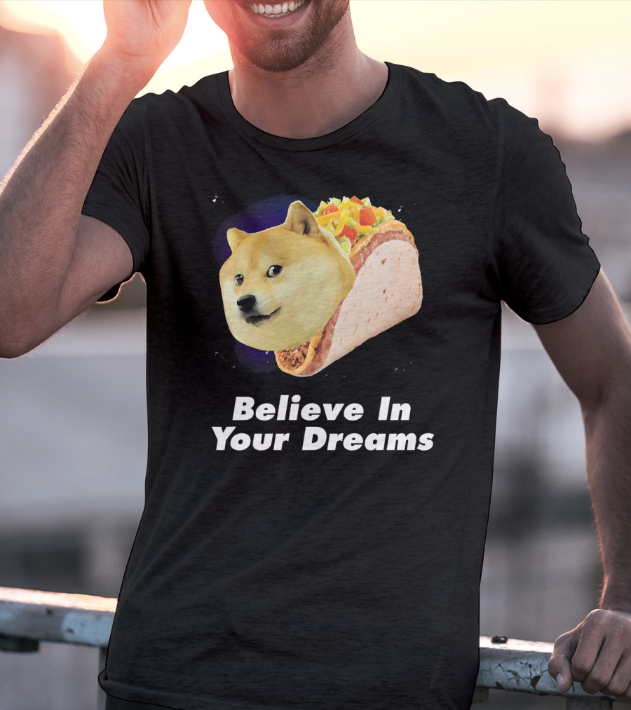 Believe In Your Dreams Doge Space Taco T-Shirt