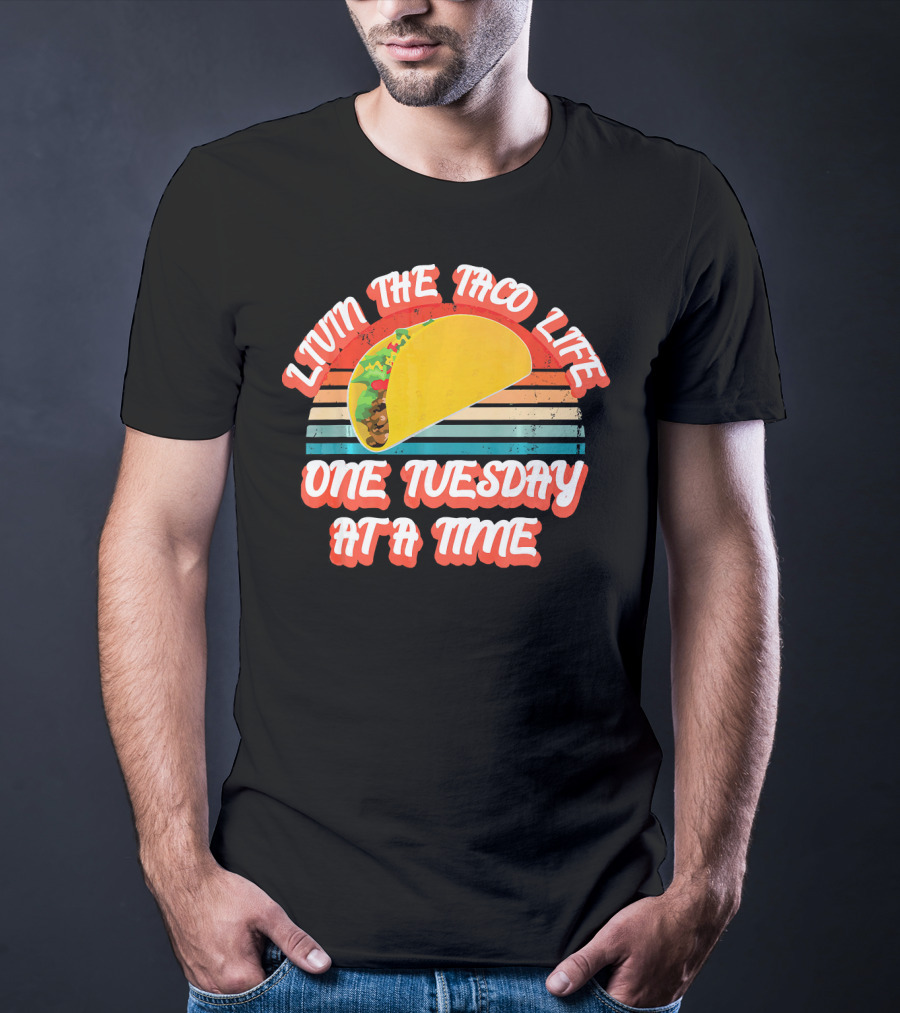 Livin The Taco Life One Tuesday At A Time Retro T-Shirt