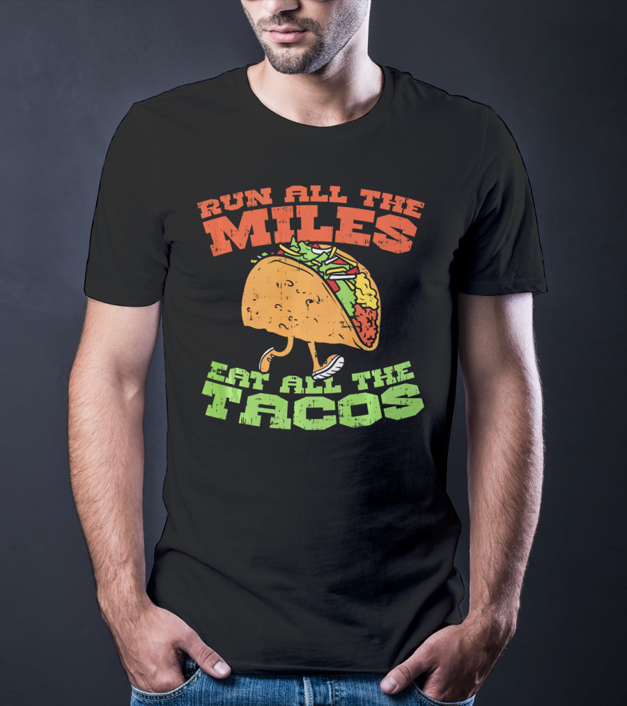 Run All The Miles Eat All The Tacos Running Taco T-Shirt