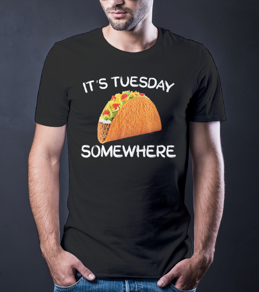 It's Tuesday Somewhere Funny Tacos Fiesta T-Shirt