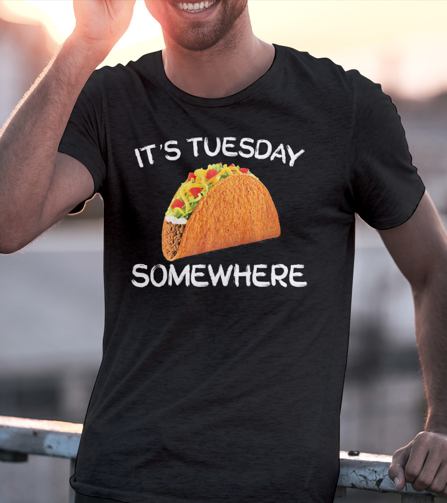 It's Tuesday Somewhere Funny Tacos Fiesta T-Shirt