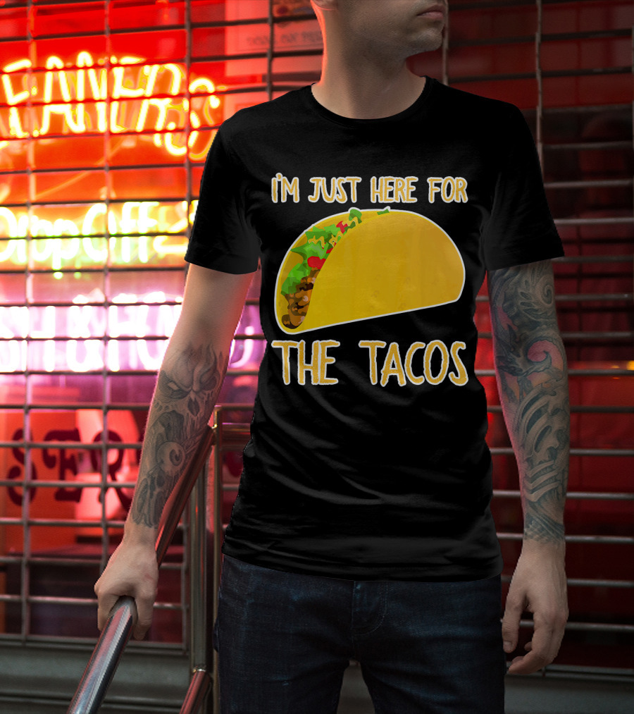 I'm Just Here For The Tacos With Taco Image T-Shirt