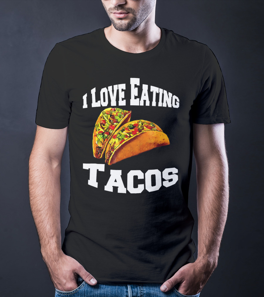I Love Eating Tacos T-Shirt