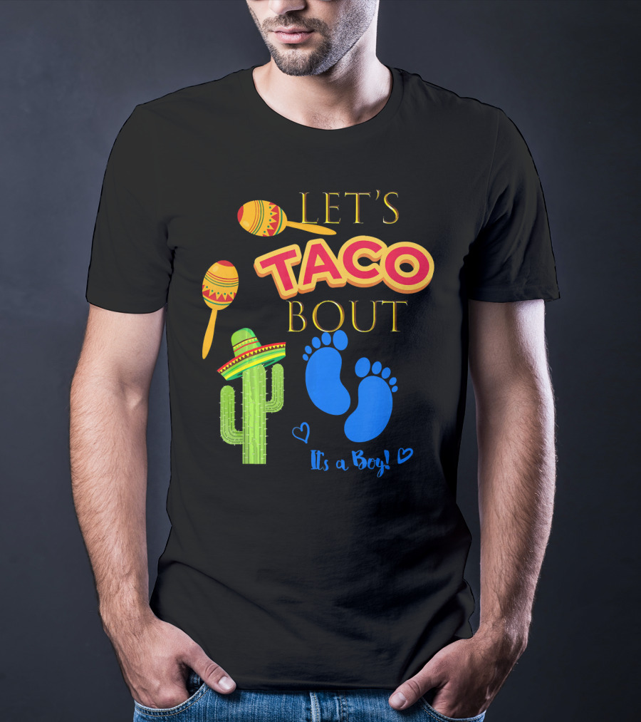 Let's Taco Bout It's A Boy Mexican Fiesta T-Shirt