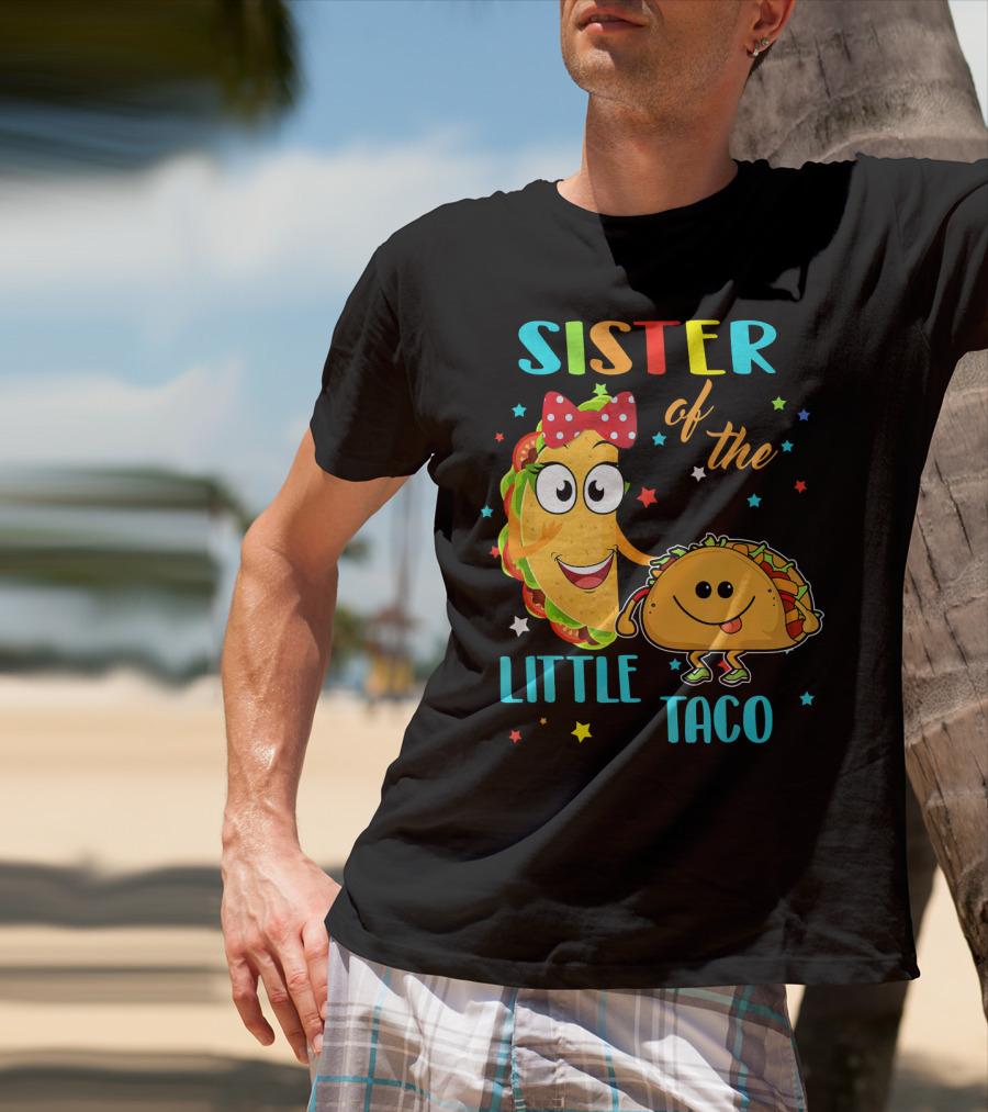 Sister Of The Little Taco T-Shirt