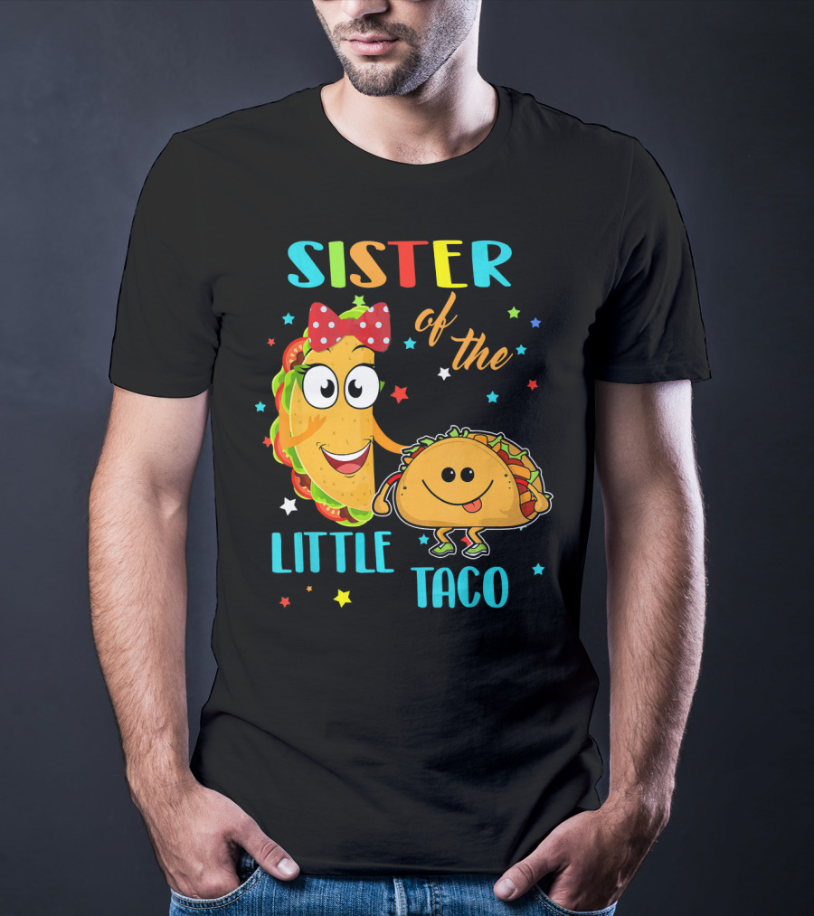Sister Of The Little Taco T-Shirt