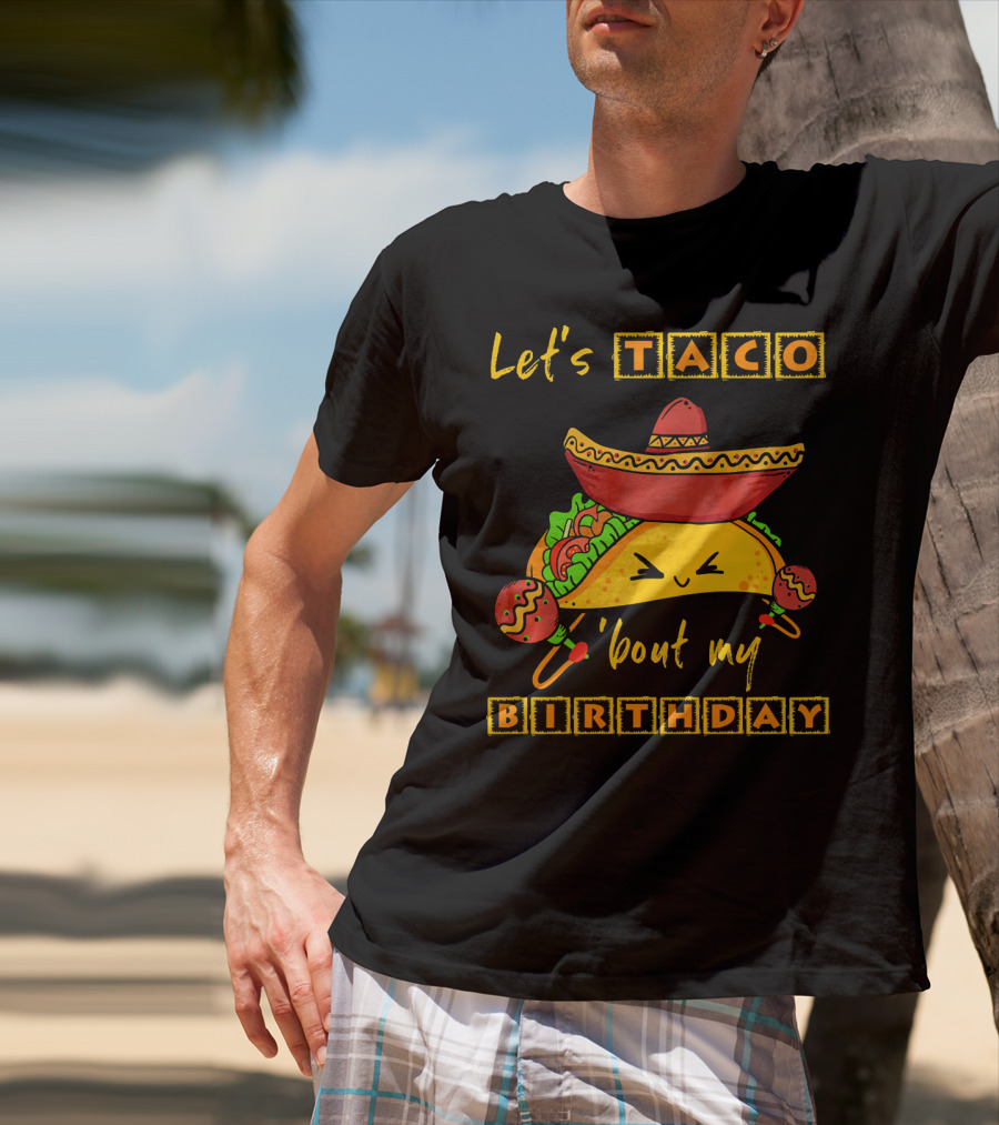 Let's Taco 'Bout My Birthday Fun Taco Party T-Shirt
