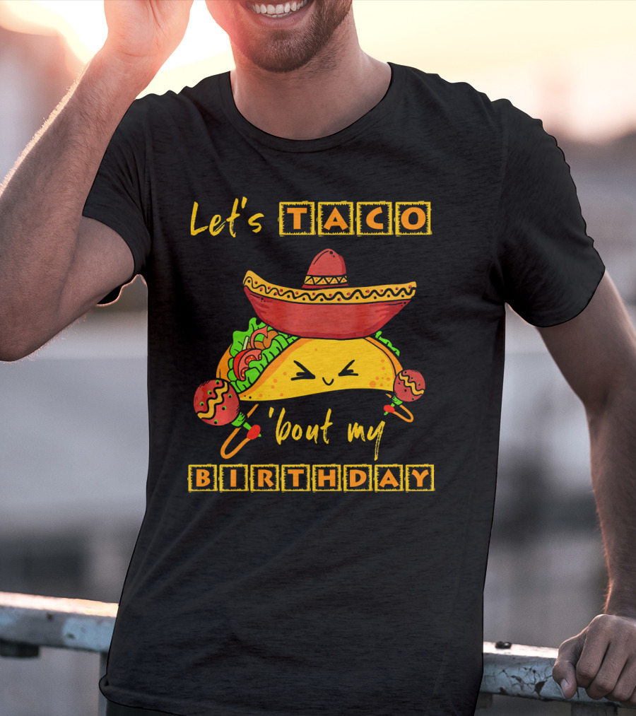 Let's Taco 'Bout My Birthday Fun Taco Party T-Shirt