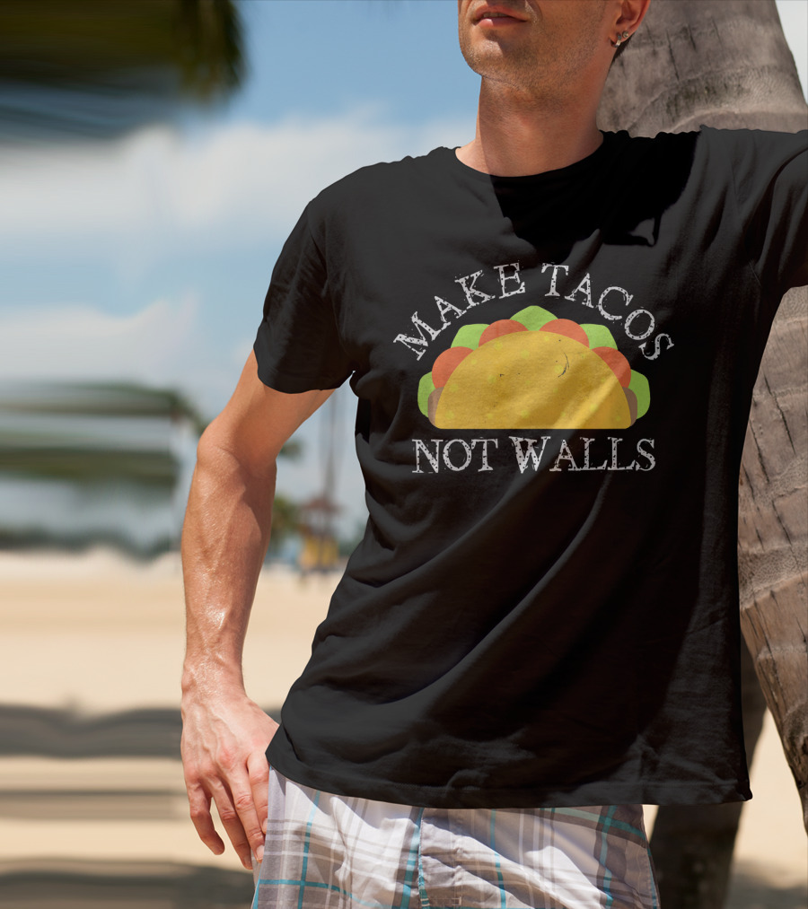 Make Tacos Not Walls T-Shirt