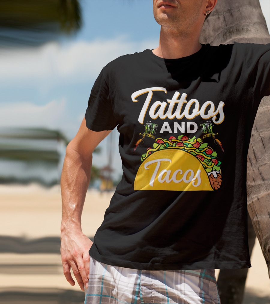 Tattoos And Tacos Ink And Mexican Cuisine Fusion T-Shirt
