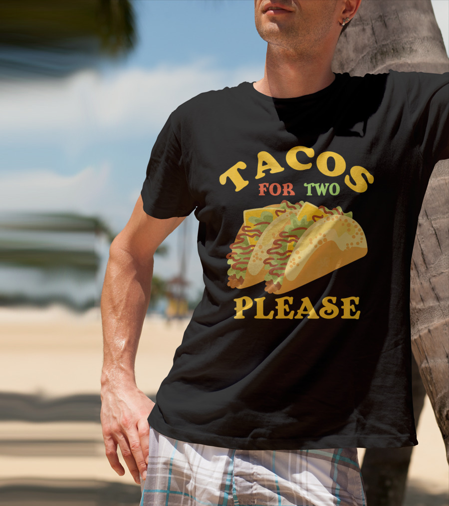 Tacos For Two Please Food Fun T-Shirt