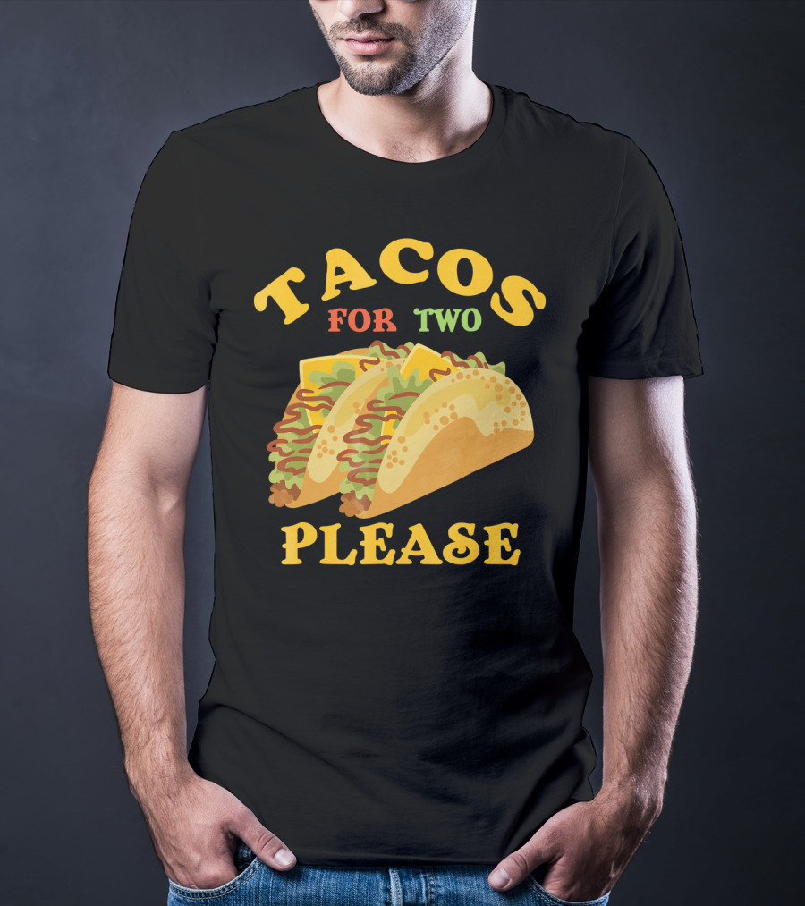 Tacos For Two Please Food Fun T-Shirt