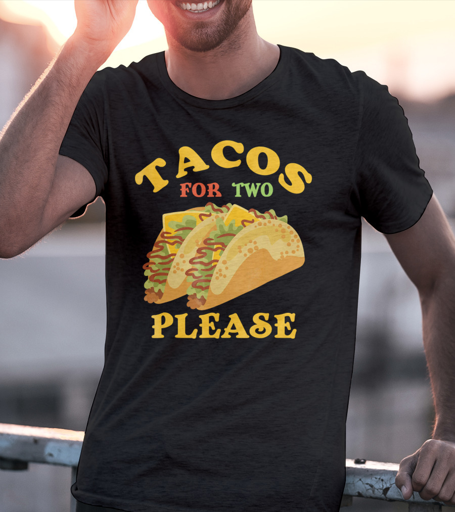 Tacos For Two Please Food Fun T-Shirt