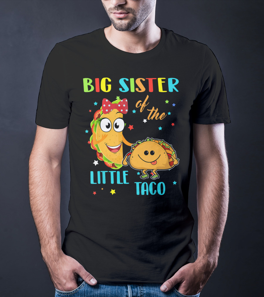 Big Sister Of The Little Taco With Smiling Tacos And Stars T-Shirt