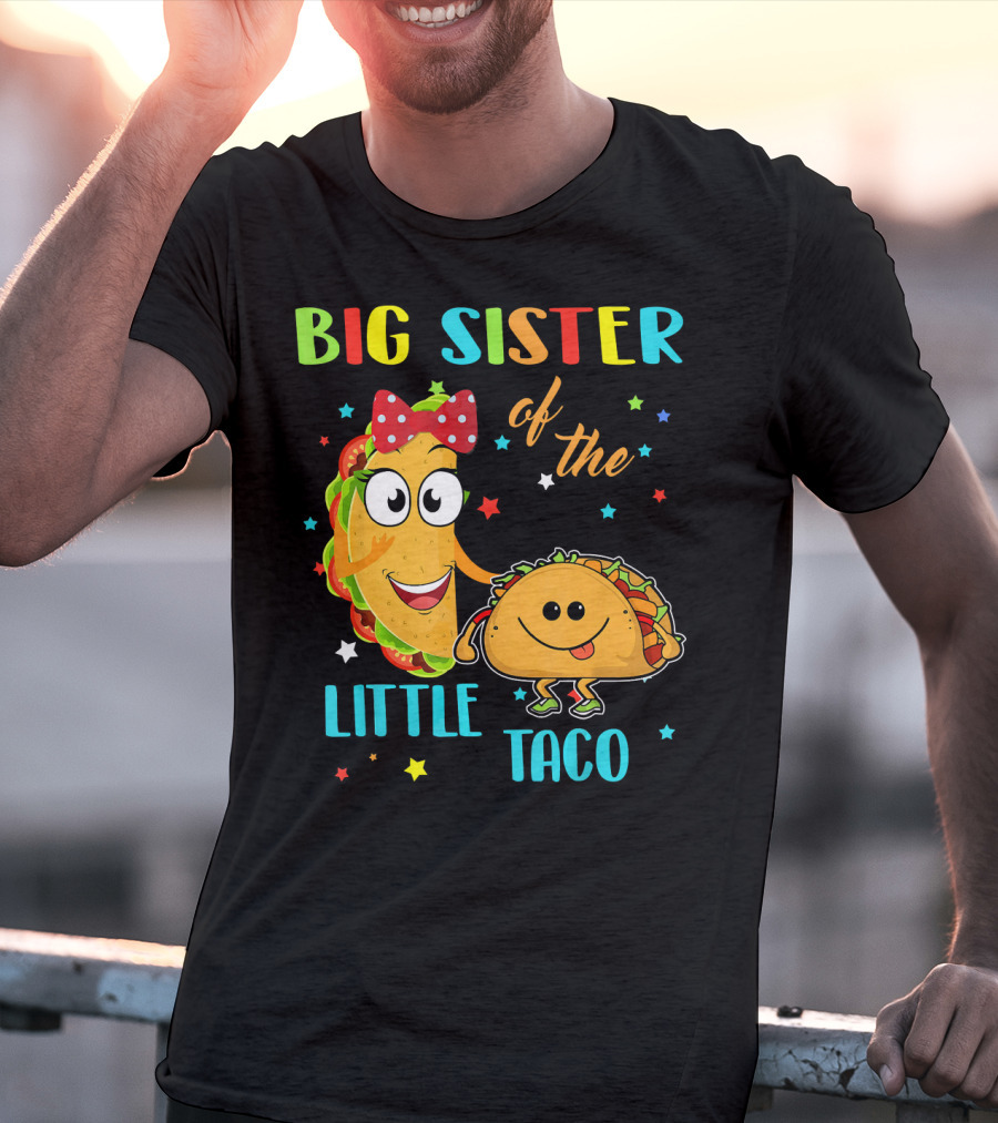 Big Sister Of The Little Taco With Smiling Tacos And Stars T-Shirt