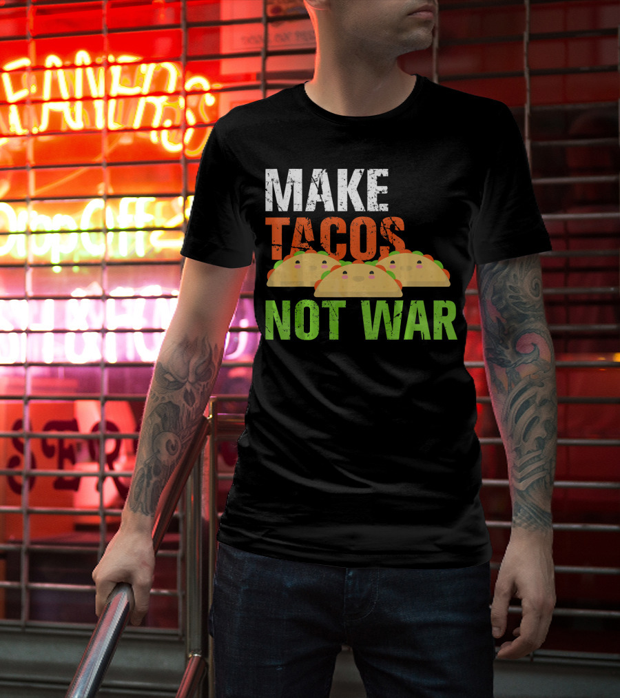 Make Tacos Not War Funny Mexic Tacos With Three Tacos T-Shirt