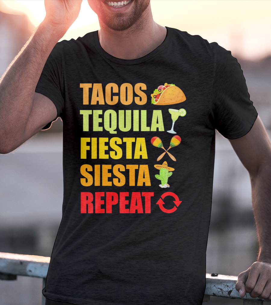 Tacos Tequila Fiesta Siesta Repeat Cinco Funny T-Shirt