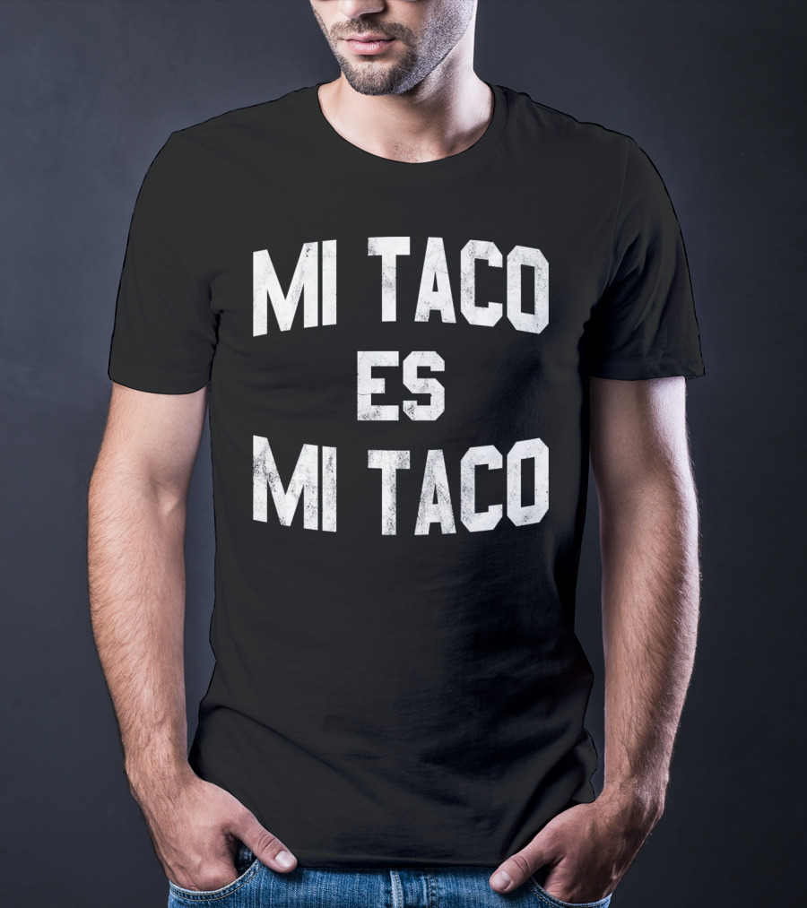Mi Taco Es Mi Taco Funny Cinco De Mayo T-Shirt