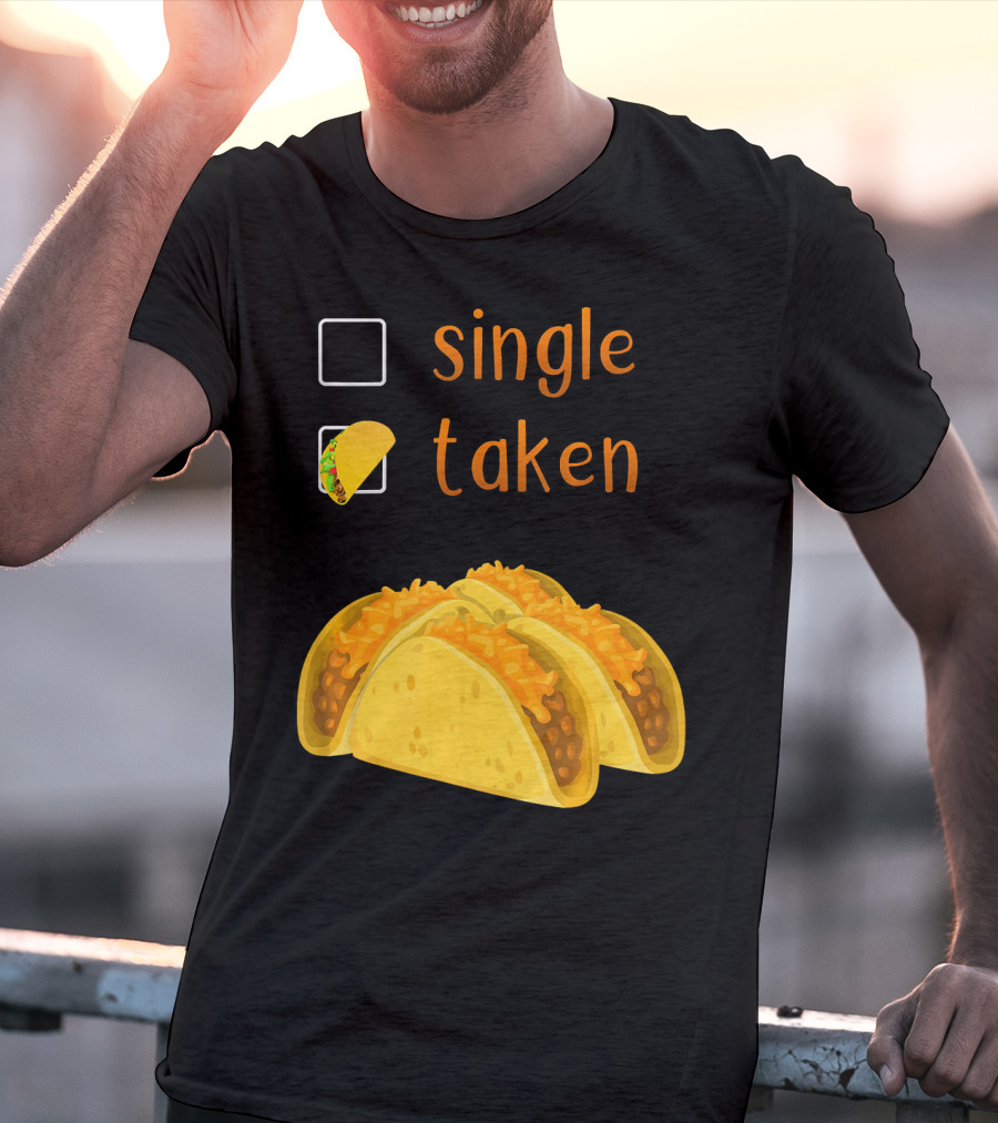 Valentines Day For Her Single Taken Chicos Tacos T-Shirt