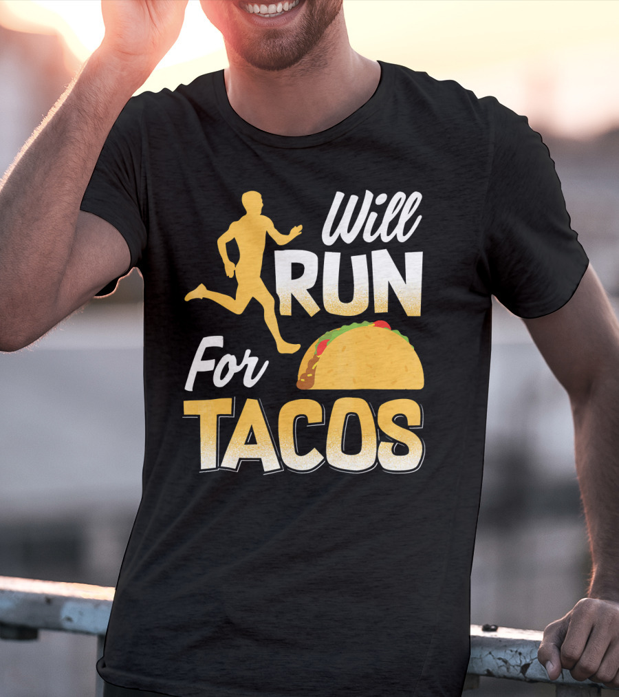Will Run For Tacos T-Shirt