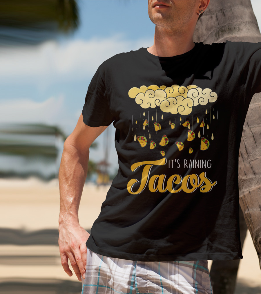 Its Raining Tacos With Cheese Cloud And Falling Tacos In Black T-Shirt