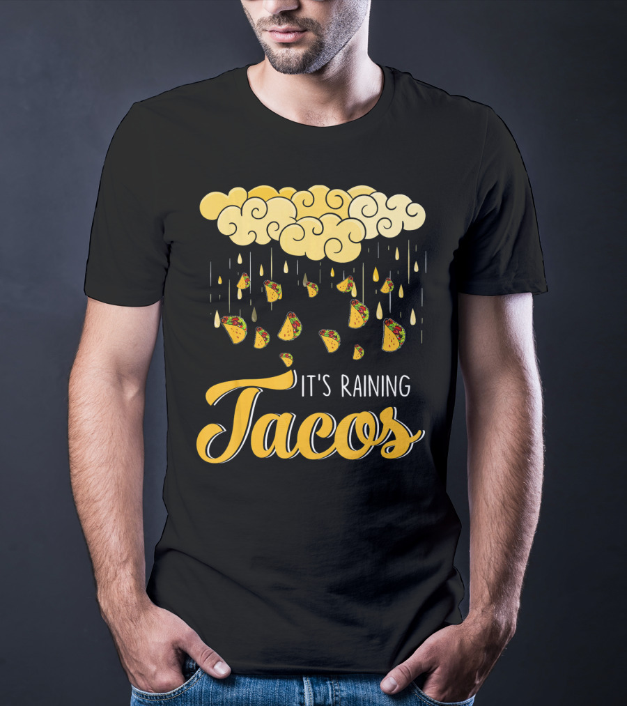Its Raining Tacos With Cheese Cloud And Falling Tacos In Black T-Shirt