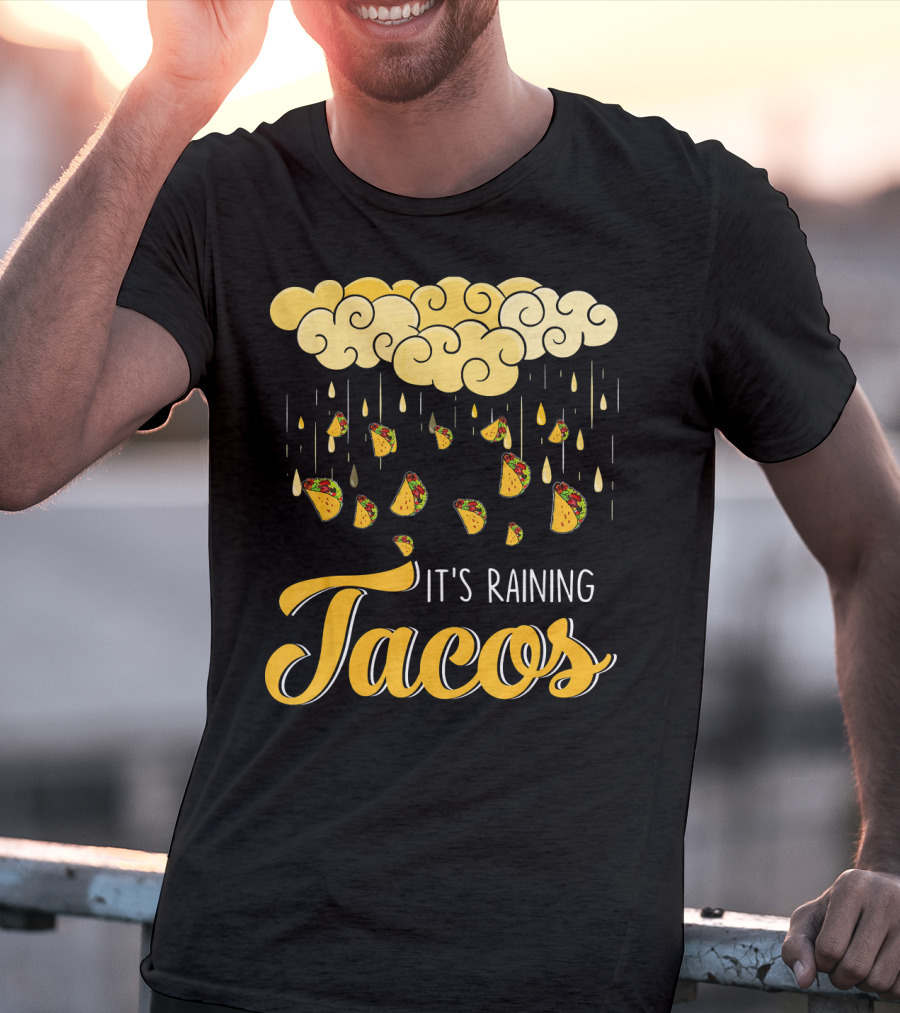 Its Raining Tacos With Cheese Cloud And Falling Tacos In Black T-Shirt
