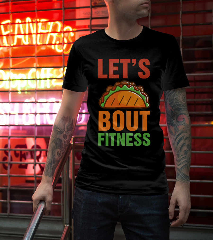 Let's Taco Talk About Fitness Funny Gym T-Shirt