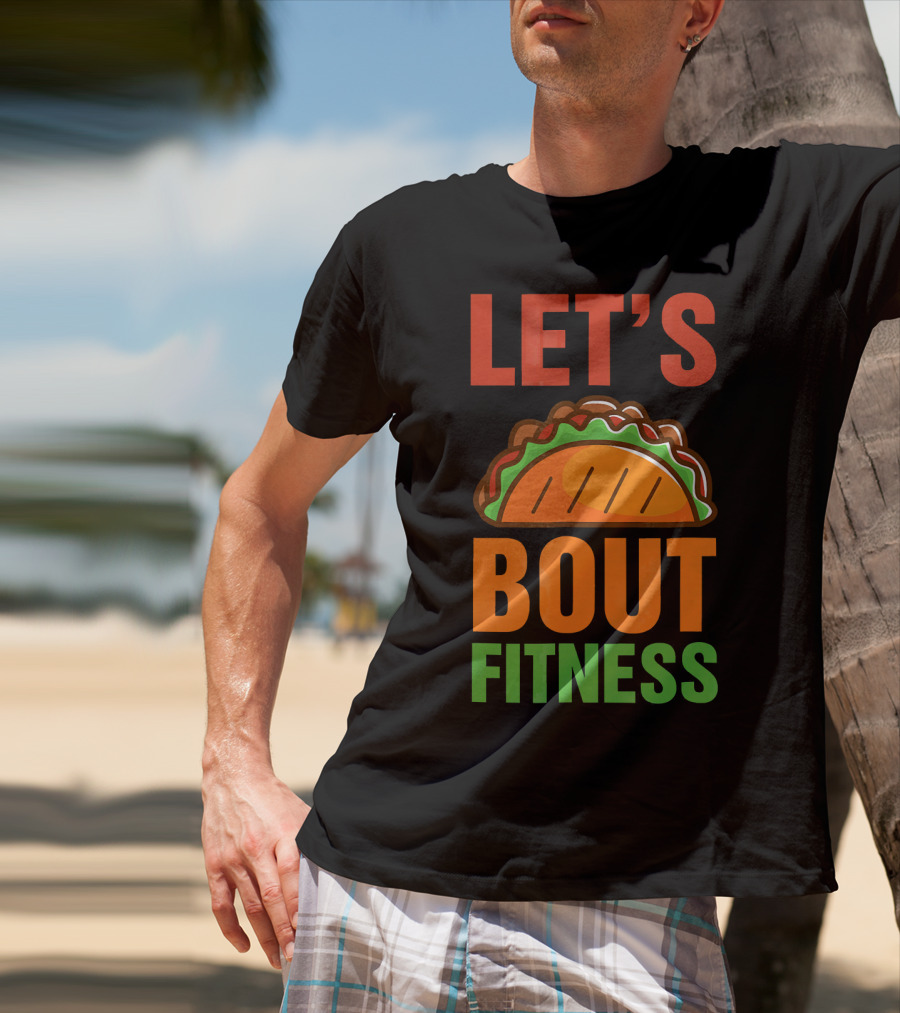 Let's Taco Talk About Fitness Funny Gym T-Shirt