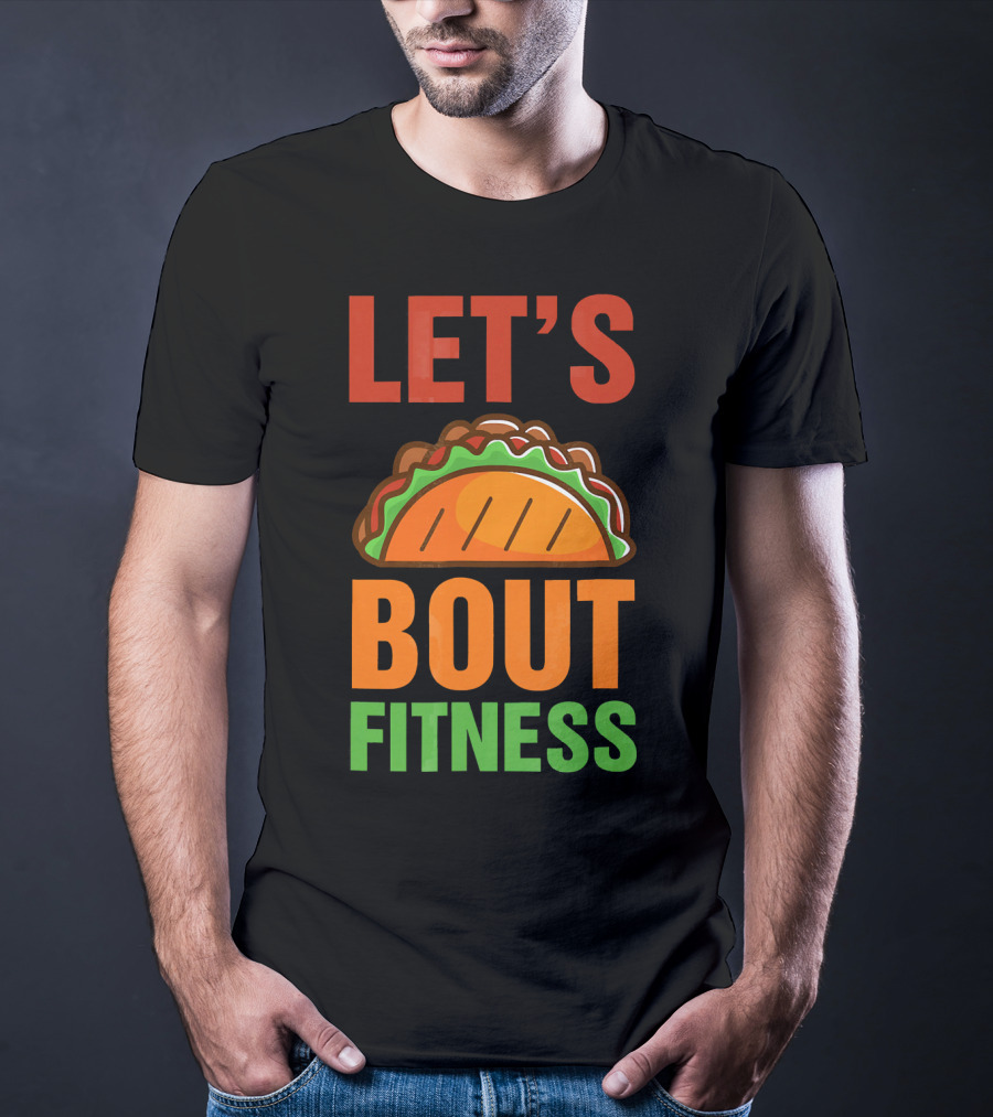Let's Taco Talk About Fitness Funny Gym T-Shirt