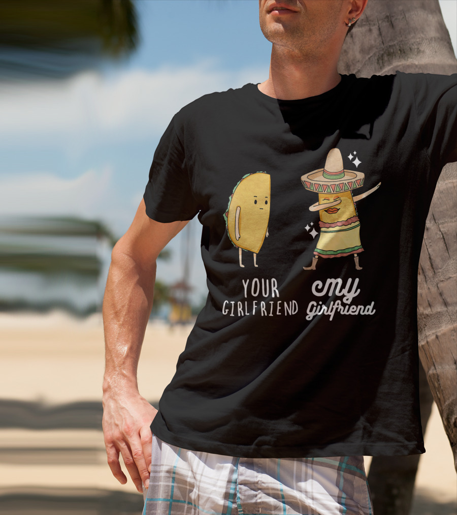 Your Girlfriend My Girlfriend Funny Taco Dab Mexican Costume T-Shirt