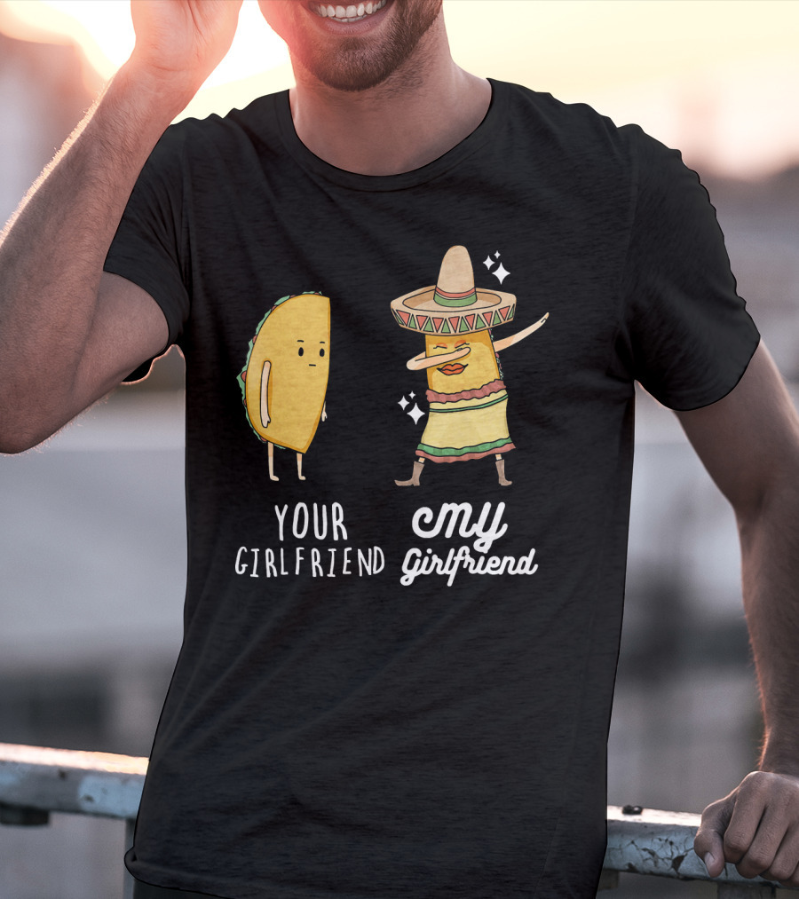 Your Girlfriend My Girlfriend Funny Taco Dab Mexican Costume T-Shirt