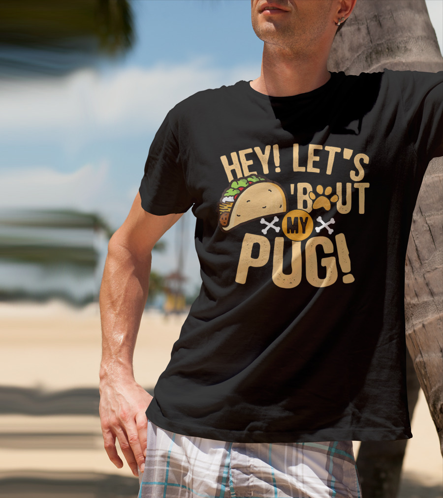 Hey Let’s Taco Bout My Pug Funny Dog Paw Print Taco Crossbones T-Shirt