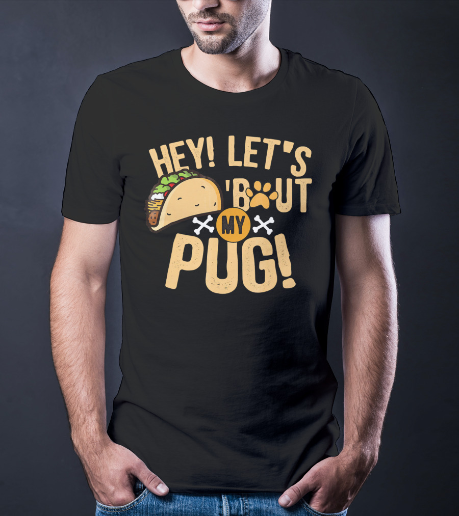 Hey Let’s Taco Bout My Pug Funny Dog Paw Print Taco Crossbones T-Shirt