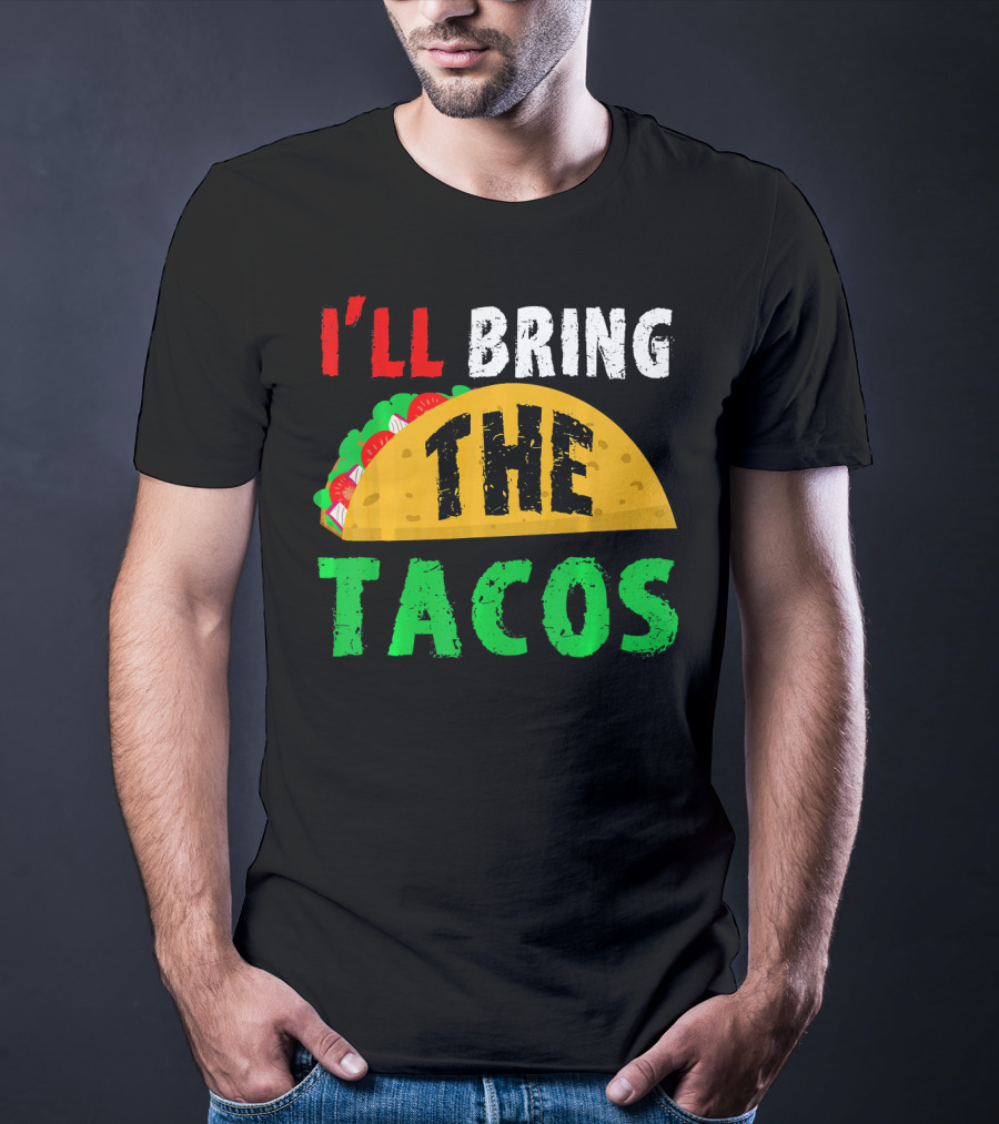 Taco Night I'll Bring The Tacos Funny Tac Fiesta T-Shirt