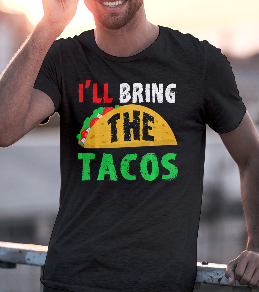 Taco Night I'll Bring The Tacos Funny Tac Fiesta T-Shirt