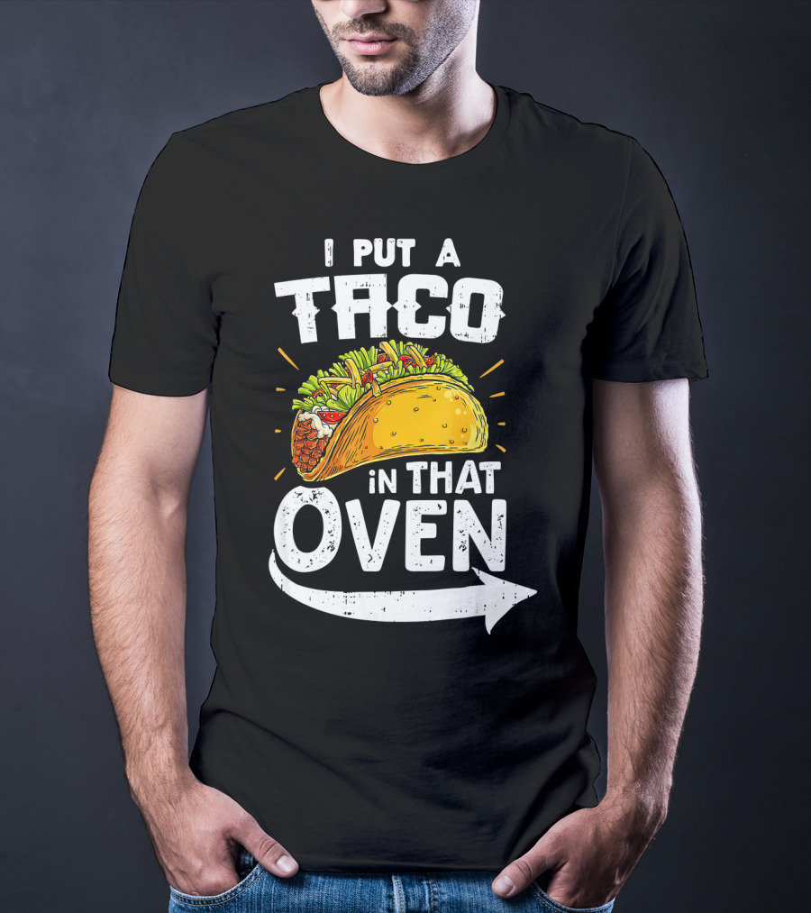 I Put A Taco In That Oven Pregnancy Announcement T-Shirt