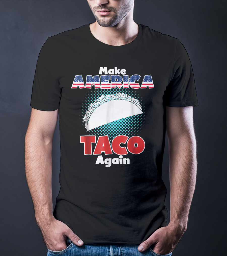 Make America Taco Again Funny Patriotic Stars Stripes Taco T-Shirt