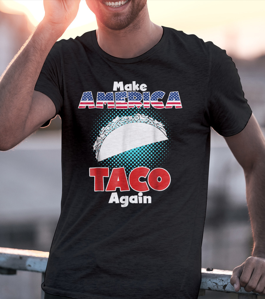 Make America Taco Again Funny Patriotic Stars Stripes Taco T-Shirt