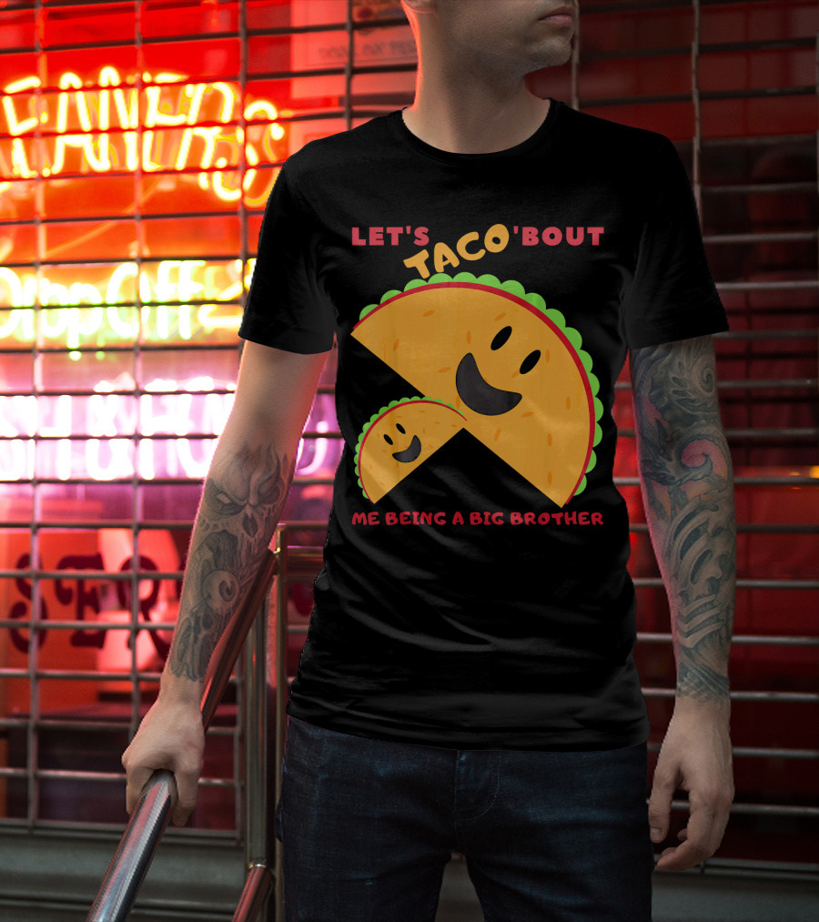 Let's Taco 'Bout Me Being A Big Brother Fun Taco T-Shirt