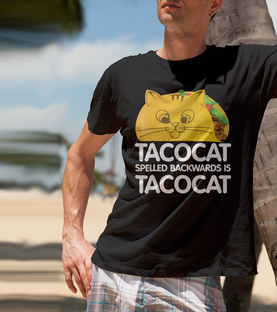 Taco Cat Spelled Backwards Is Tacocat Funny Graphic Taco And Cat Lovers T-Shirt