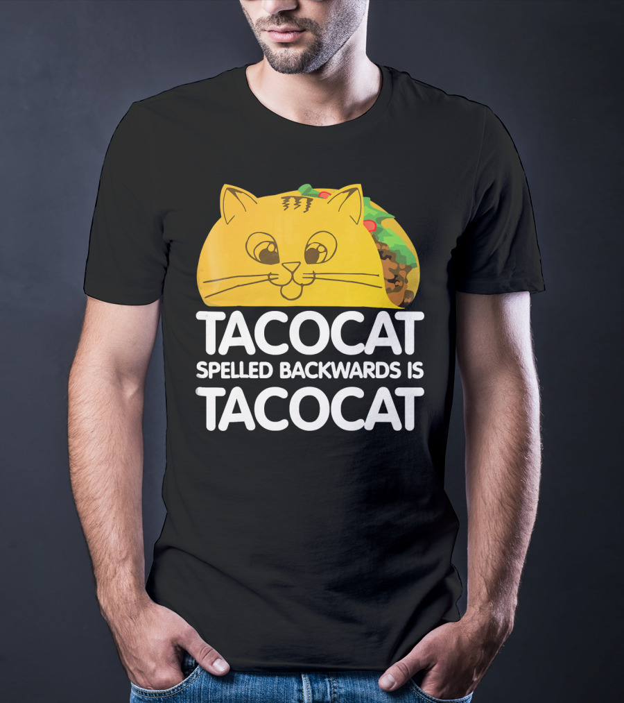 Taco Cat Spelled Backwards Is Tacocat Funny Graphic Taco And Cat Lovers T-Shirt
