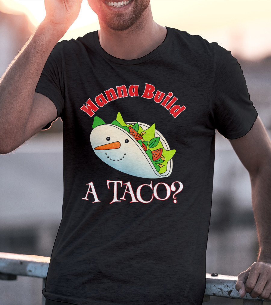 Wanna Build A Taco? Funny Christmas Snowman Taco T-Shirt