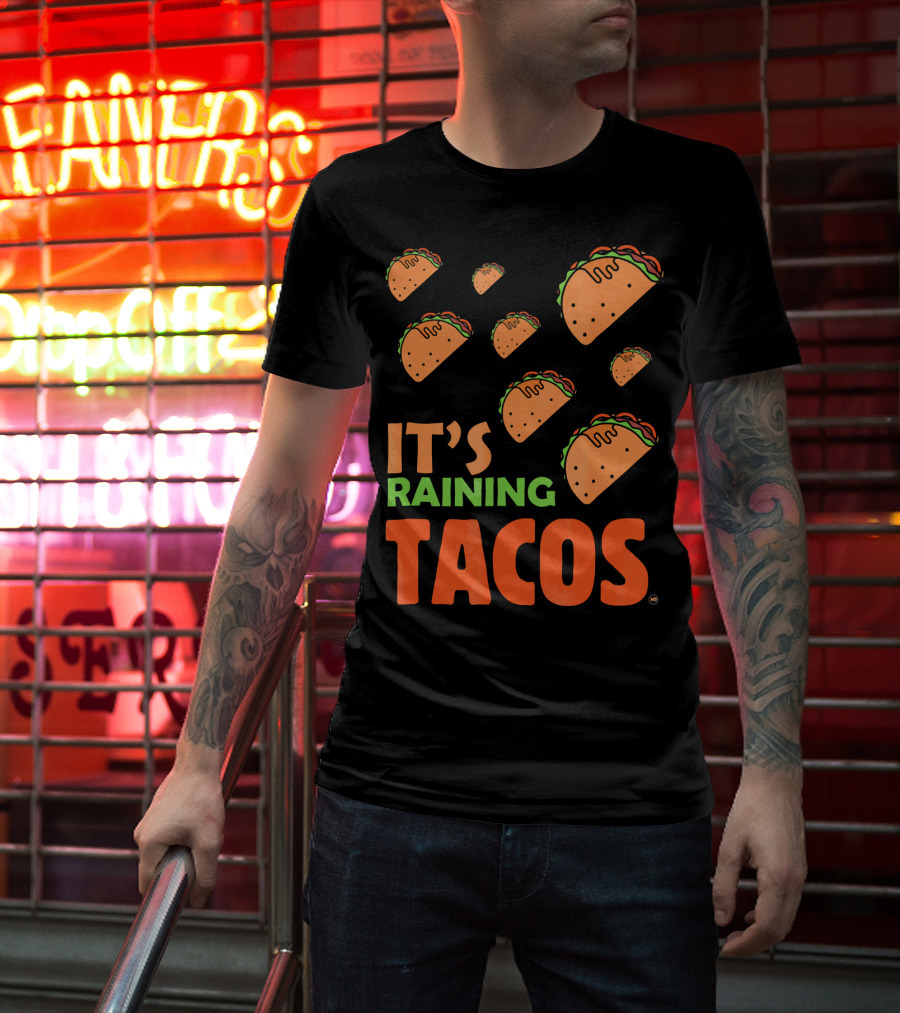 It's Raining Tacos It's Raining Tacos It's Raining Tacos T-Shirt