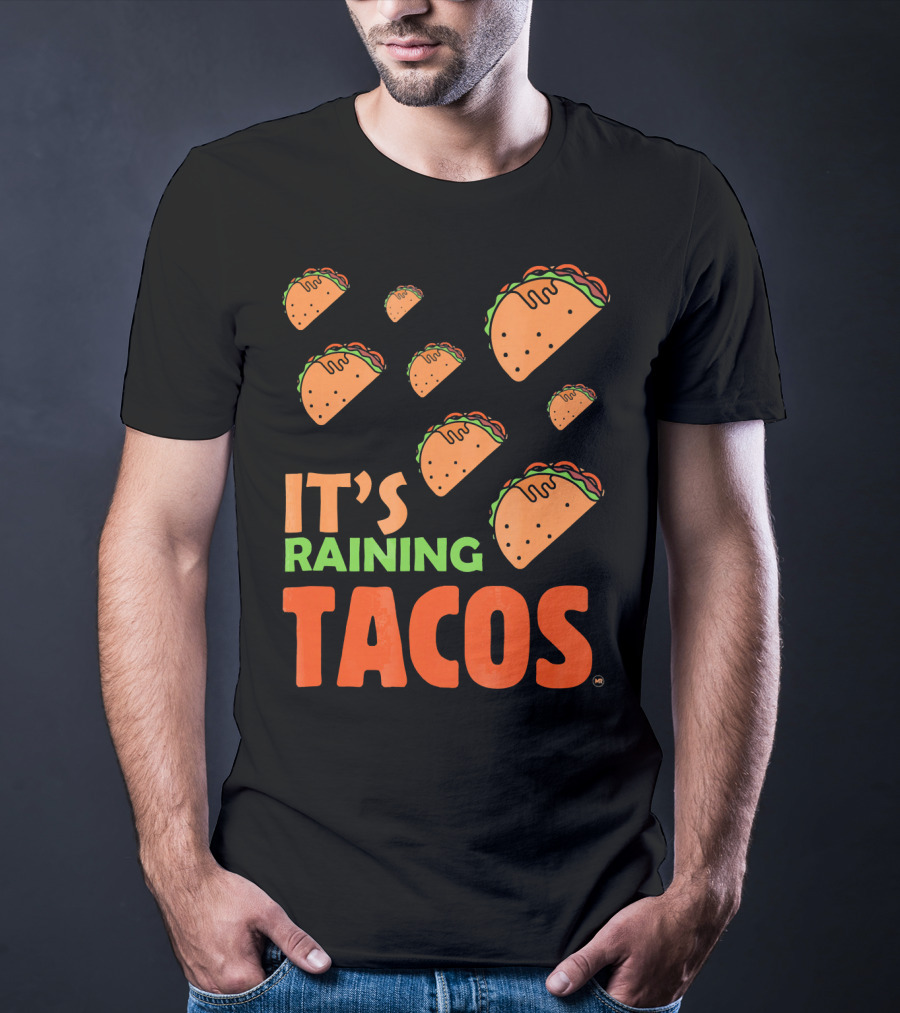It's Raining Tacos It's Raining Tacos It's Raining Tacos T-Shirt