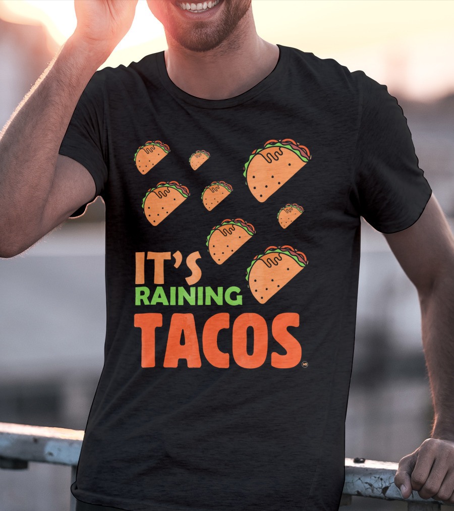 It's Raining Tacos It's Raining Tacos It's Raining Tacos T-Shirt