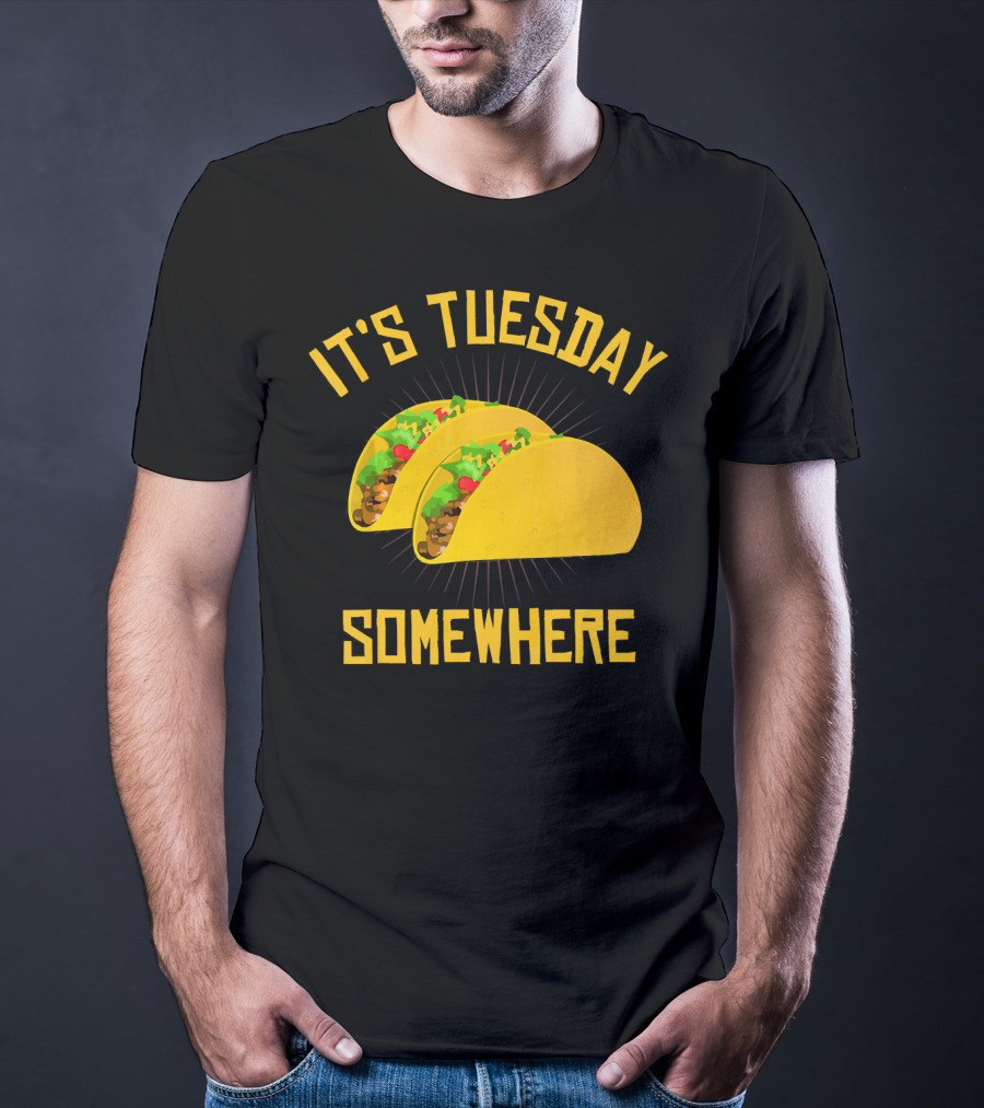 It's Tuesday Somewhere Tacos T-Shirt