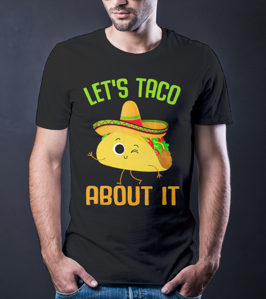 Let's Taco About It Winking Taco With Sombrero T-Shirt