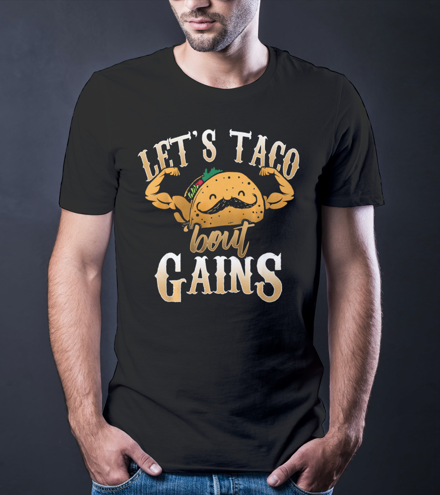 Let's Taco Bout Gains Funny Taco Gym Fitness T-Shirt