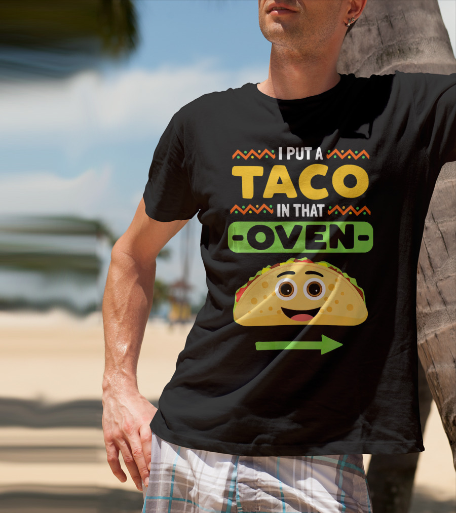 I Put A Taco In That Oven Emoji Arrow T-Shirt